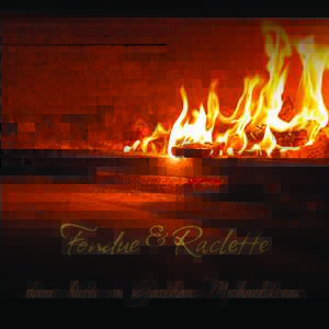 Fondue&Raclette danis hütte im Gasthaus Michaelskreuz FONDUE SPEZIALITÄTEN	 ab 2 Personen