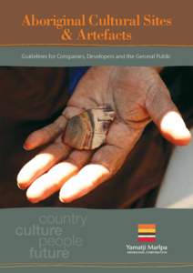 Aboriginal Cultural Sites & Artefacts Guidelines for Companies, Developers and the General Public This booklet has been produced with acknowledgements and thanks to the Board of Directors of Yamatji Marlpa Aboriginal Co