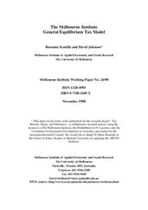 The Melbourne Institute General Equilibrium Tax Model Rosanna Scutella and David Johnson* Melbourne Institute of Applied Economic and Social Research The University of Melbourne