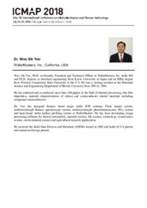 Dr. Woo Sik Yoo WaferMasters, Inc., California, USA Woo Sik Yoo, Ph.D. co-founder, President and Technical Officer at WaferMasters, Inc. holds MS and Ph.D. degrees in electrical engineering from Kyoto University in Japan