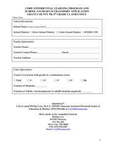 CORE EXPERIENTIAL LEARNING PROGRAM AND SCHOOL-TO-MUSEUM TRANSPORT APPLICATION GRANT COUNTY PK-5th GRADE CLASSES ONLY Please Print  School Information