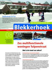 Blekkerhoek On Ice! Dat de renovatie veel voeten in aarde heeft, is duidelijk zichtbaar in de wijk. Echter, het winterse weer bracht een leuk voordeel met zich mee: een ijsbaan! Vlak achter de Dahliastraat was het een ko