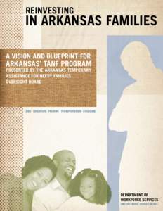 Reinvesting  in Arkansas Families A Vision and Blueprint for  Arkansas’ TANF Program