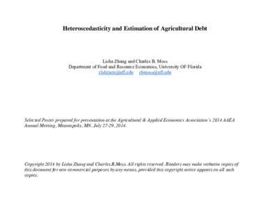 Heteroscedasticity and Estimation of Agricultural Debt  Lisha Zhang and Charles B. Moss Department of Food and Resource Economics, University OF Florida [removed] [removed]