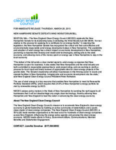 FOR IMMEDIATE RELEASE: THURSDAY, MARCH 28, 2013 NEW HAMPSHIRE SENATE DEFEATS WIND MORATORIUM BILL BOSTON, MA— The New England Clean Energy Council (NECEC) applauds the New Hampshire Senate for its leadership today in d