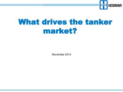 What drives the tanker market? November 2014 Bunkering in Asia