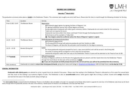 DEGREE DAY SCHEDULE th Saturday 7 March 2015 The graduation ceremony takes place at 14:30 in the Sheldonian Theatre. The ceremony lasts roughly one and a half hours. Please take the time to read through the following sch