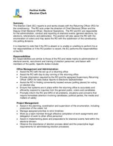 Summary The Election Clerk (EC) reports to and works closely with the Returning Officer (RO) for the constituency. The RO acts under the direction of Chief Electoral Officer and the Deputy Chief Electoral Officer, Electo