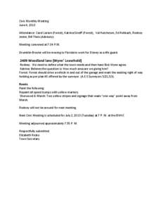 Civic Monthly Meeting June 4, 2013 Attendance: Carol Larson (Forest), Katrina Streiff (Forest), Val Hutcheson, Ed Rohbach, Rodney Jester, Bill Theis (Advisory). Meeting convened at 7:04 P.M. Drumblin Brooke will be movin