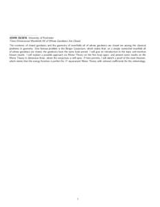 JOHN OLSEN, University of Rochester Three Dimensional Manifolds All of Whose Geodesics Are Closed The existence of closed geodesics and the geometry of manifolds all of whose geodesics are closed are among the classical 