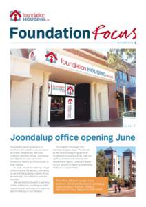 Autumn[removed]Joondalup office opening June Foundation Housing tenants in northern and eastern suburbs such as Butler, Ridgewood, Merriwa,