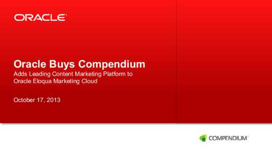 Oracle Buys Compendium Adds Leading Content Marketing Platform to Oracle Eloqua Marketing Cloud October 17, [removed]