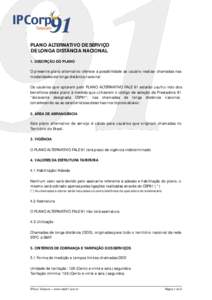 PLANO ALTERNATIVO DE SERVIÇO DE LONGA DISTÂNCIA NACIONAL 1. DESCRIÇÃO DO PLANO O presente plano alternativo oferece a possibilidade ao usuário realizar chamadas nas modalidades de longa distância nacional Os usuár