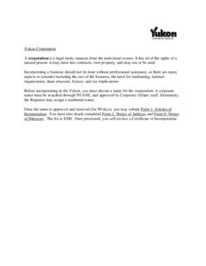 Yukon Corporation A corporation is a legal entity separate from the individual owners. It has all of the rights of a natural person: it may enter into contracts, own property, and may sue or be sued. Incorporating a busi