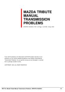 MAZDA TRIBUTE MANUAL TRANSMISSION PROBLEMS MTMTP21-RAOM12 | PDF | 42 Page | 1,273 KB | 12 Apr, 2016