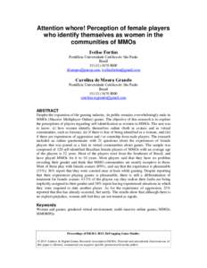 Attention whore! Perception of female players who identify themselves as women in the communities of MMOs Ivelise Fortim Pontifícia Universidade Católica de São Paulo Brazil