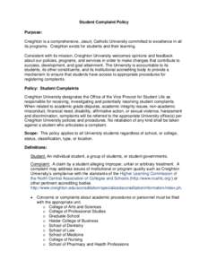 Student Complaint Policy Purpose: Creighton is a comprehensive, Jesuit, Catholic University committed to excellence in all its programs. Creighton exists for students and their learning. Consistent with its mission, Crei