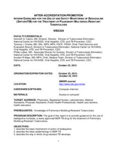 AFTER-ACCREDITATION PROMOTION INTERIM GUIDELINES FOR THE USE OF AND SAFETY MONITORING OF BEDAQUILINE (SIRTUROTM) FOR THE TREATMENT OF PULMONARY MULTIDRUG-RESISTANT TUBERCULOSIS WB2329 FACULTY/CREDENTIALS: