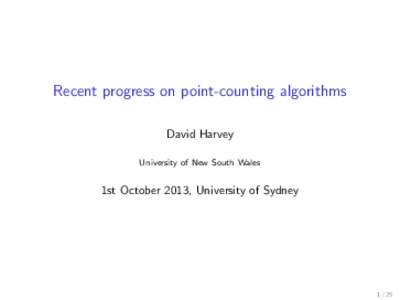 Recent progress on point-counting algorithms David Harvey University of New South Wales 1st October 2013, University of Sydney
