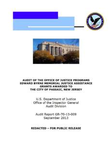 Audit of the Office of Justice programs Edward Byrne Memorial Justice Assistance Grants Awarded to the City of Passaic, New Jersey