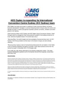 AEG Ogden is expanding its International Convention Centre Sydney (ICC Sydney) team AEG Ogden has today announced it is seeking a human resources director and senior business development managers to service increasing le