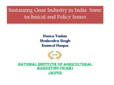 Sustaining Guar Industry in India Some technical and Policy Issues Hema Yadav Shalendra Singh Enamul Haque