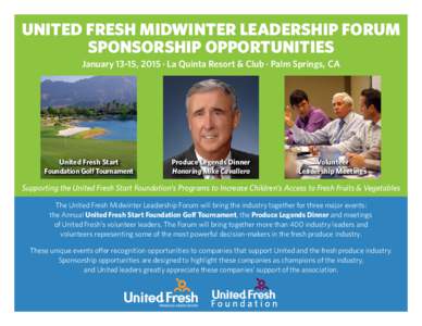 UNITED FRESH MIDWINTER LEADERSHIP FORUM SPONSORSHIP OPPORTUNITIES January 13-15, 2015 · La Quinta Resort & Club · Palm Springs, CA United Fresh Start Foundation Golf Tournament