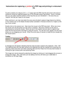 Instructions for capturing a portion of a PDF map and printing in a document file To print a section of a map to an 8 ½ x 11 page open the PDF map file and zoom to the area of interest by using the magnifying glass icon