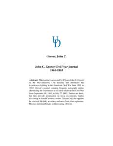 Grover, John C.  John C. Grover Civil War journal[removed]Abstract: This journal was owned by Private John C. Grover