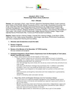 January 9, 2014, 1-3 pm Peterborough Public Library Auditorium Part 1: Minutes Present: Jenn Harrington (Chair), Jason Dennison (Workforce Development Board), Susan Lawrence, Kelly O’Boyle (PVNCCDSB), Michael Fazackerl