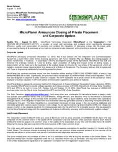 News Release August 13, 2013 Company: MicroPlanet Technology Corp. Stock Listing: MP:TSXV Stock Listing (US): MCTYF: OTC Web Site: www.microplanet.com
