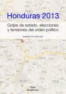 Honduras 2013 Golpe de estado, elecciones y tensiones del orden político Esteban De Gori (ed.)  Serie