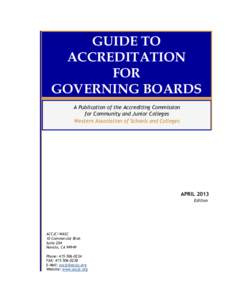 GUIDE TO ACCREDITATION FOR GOVERNING BOARDS A Publication of the Accrediting Commission for Community and Junior Colleges