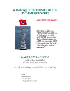 A TALK WITH THE TRUSTEE OF THE 35TH AMERICA’S CUP! A NOTICE TO YACHTSMEN! IOBG District 14 Invites PICYA, IOBG District 19 and