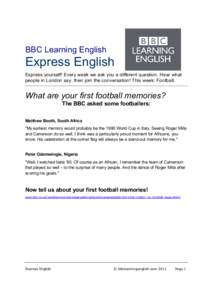 BBC Learning English  Express English Express yourself! Every week we ask you a different question. Hear what people in London say, then join the conversation! This week: Football.