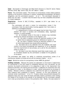 Case: Municipality of Anchorage and Ward North America vs. David N. Syren, Alaska Workers’ Comp. App. Comm’n Dec. No[removed]March 7, 2006) Facts: The commission stated, “This motion for extraordinary review raised q