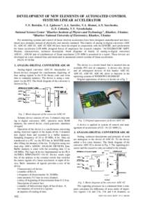 DEVELOPMENT OF NEW ELEMENTS OF AUTOMATED CONTROL SYSTEMS LINEAR ACCELERATOR V.N. Boriskin, V.A. Ljahovec*, A.A. Sarvilov, V.A. Momot, A.N. Savchenko, G.N. Cebenko, V.V. Vereshchaka National Science Center 