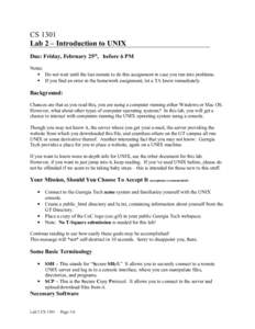 CS 1301 Lab 2 – Introduction to UNIX Due: Friday, February 25th, before 6 PM Notes:  Do not wait until the last minute to do this assignment in case you run into problems.  If you find an error in the homework as