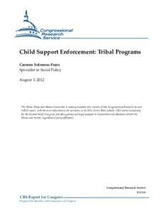 Child Support Enforcement: Tribal Programs Carmen Solomon-Fears Specialist in Social Policy August 3, 2012  The House Ways and Means Committee is making available this version of this Congressional Research Service
