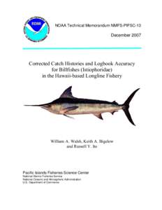 NOAA Technical Memorandum NMFS-PIFSC-13  December 2007 Corrected Catch Histories and Logbook Accuracy for Billfishes (Istiophoridae)