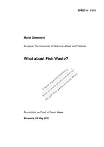 SPEECH[removed]Maria Damanaki European Commissioner for Maritime Affairs and Fisheries  What about Fish Waste?