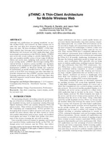 pTHINC: A Thin-Client Architecture for Mobile Wireless Web Joeng Kim, Ricardo A. Baratto, and Jason Nieh Department of Computer Science Columbia University, New York, NY, USA {jk2438,