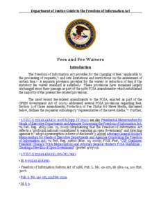 Department of Justice Guide to the Freedom of Information Act  Fees and Fee Waivers Introduction The Freedom of Information Act provides for the charging of fees 