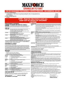 GRANULAR FLY BAIT FOR PEST MANAGEMENT PROFESSIONALS, LIVESTOCK PRODUCERS, AND COMMERCIAL USE ONLY ACTIVE INGREDIENT: Imidacloprid, 1-[(6-Chloro-3-pyridinyl)methyl]-N nitro-2-imidazolidinimine . . . . . . . . . . . . . . 