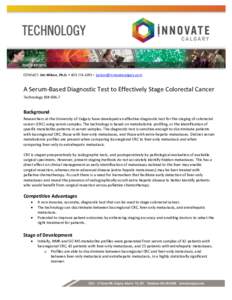 CONTACT: Jim Wilson, Ph.D. • [removed] • [removed]  A Serum-Based Diagnostic Test to Effectively Stage Colorectal Cancer Technology ID# [removed]Background