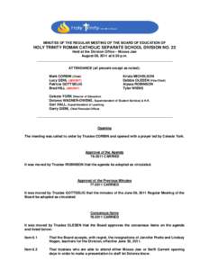 MINUTES OF THE REGULAR MEETING OF THE BOARD OF EDUCATION OF  HOLY TRINITY ROMAN CATHOLIC SEPARATE SCHOOL DIVISION NO. 22 Held at the Division Office – Moose Jaw August 08, 2011 at 6:30 p.m. ____________________________