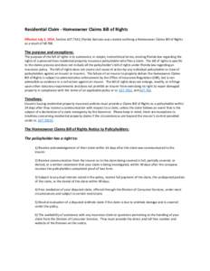 Residential Claim - Homeowner Claims Bill of Rights Effective July 1, 2014, Section, Florida Statutes was created outlining a Homeowner Claims Bill of Rights as a result of SB 708. The purpose and exceptions: Th