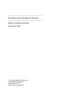 RECOMBINANT DNA ADVISORY COMMITTEE  Minutes of Symposium and Meeting December 8-10, 1999  U.S. DEPARTMENT OF HEALTH