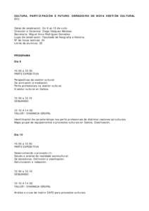 CULTURA, PARTICIPACIÓN E FUTURO. OBRADOIRO DE NOVA XESTIÓN CULTURAL (II) Datas de celebración: Do 9 ao 13 de xullo Dirección e Docencia: Diego Vázquez Meizoso Secretaría: Miguel Anxo Rodríguez González. Lugar de 