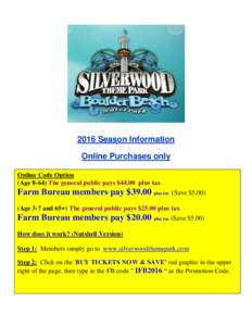 2016 Season Information Online Purchases only Online Code Option (AgeThe general public pays $44.00 plus tax  Farm Bureau members pay $39.00 plus tax